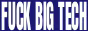 fuckbigtech