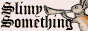 SlimySomething